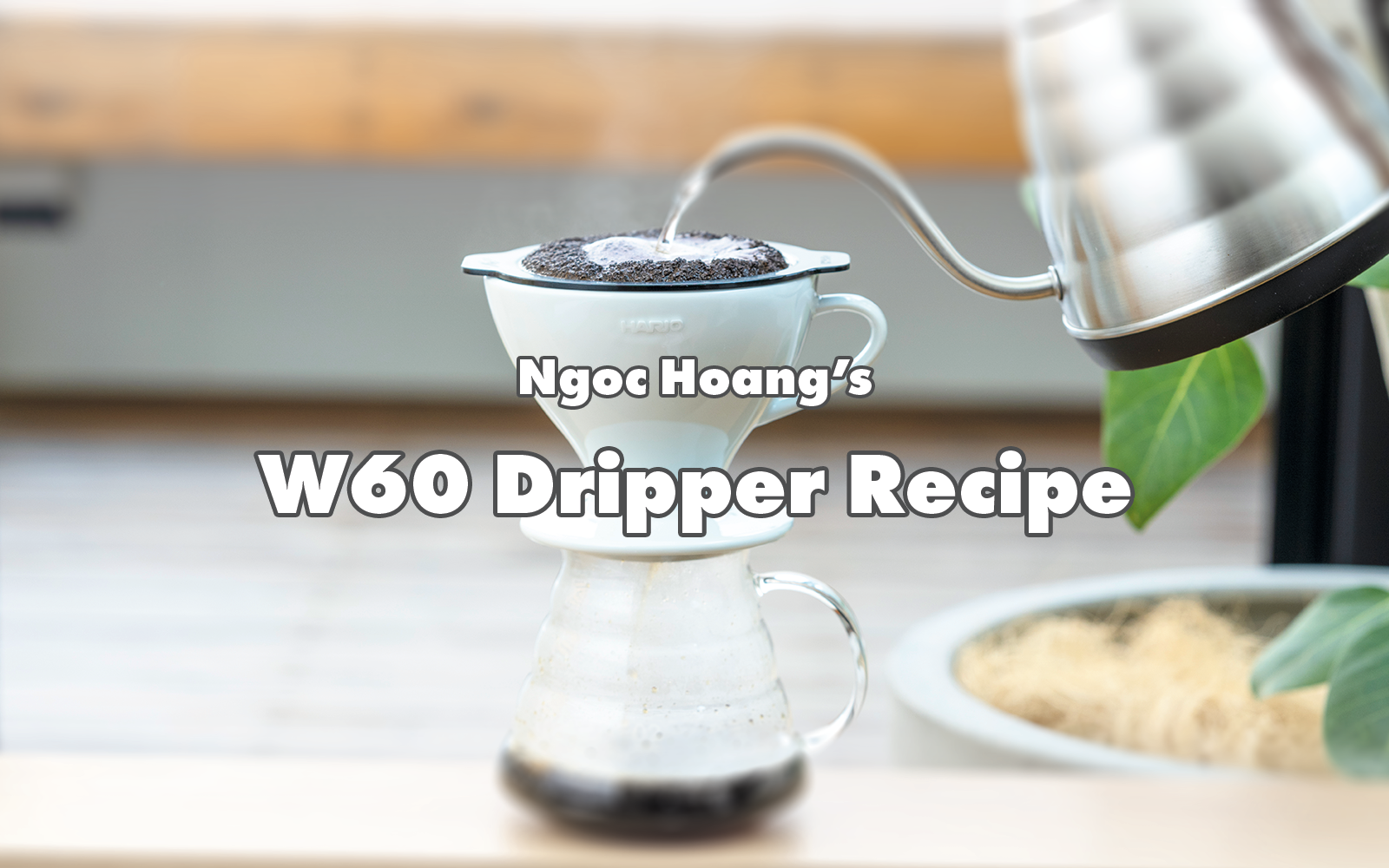 Ngoc Hoang's W60 Dripper Recipe